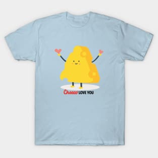 Cheese love you T-Shirt